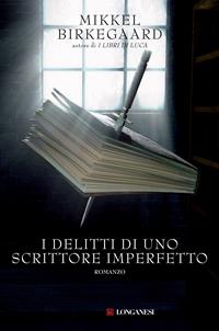 I delitti di uno scrittore imperfetto - Mikkel Birkegaard - Libro Longanesi 2010, La Gaja scienza | Libraccio.it