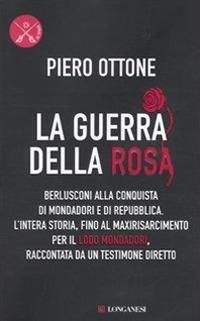 La guerra della rosa - Piero Ottone - Libro Longanesi 2009, Le spade | Libraccio.it