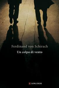 Un colpo di vento - Ferdinand von Schirach - Libro Longanesi 2010, La Gaja scienza | Libraccio.it
