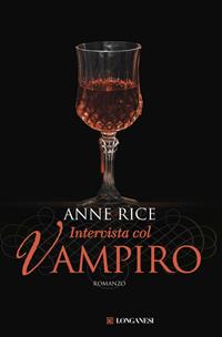 Intervista col vampiro - Anne Rice - Libro Longanesi 2010, La Gaja scienza | Libraccio.it