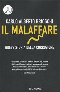 Il malaffare. Breve storia della corruzione - Carlo Alberto Brioschi - Libro Longanesi 2010, Le spade | Libraccio.it