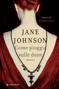 Come pioggia sulle dune - Jane Johnson - Libro Longanesi 2010, La Gaja scienza | Libraccio.it