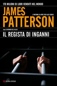 Il regista di inganni - James Patterson - Libro Longanesi 2011, La Gaja scienza | Libraccio.it