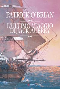 L' ultimo viaggio di Jack Aubrey - Patrick O'Brian - Libro Longanesi 2010, La Gaja scienza | Libraccio.it