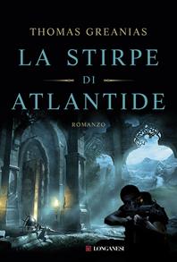 La stirpe di Atlantide - Thomas Greanias - Libro Longanesi 2011, La Gaja scienza | Libraccio.it