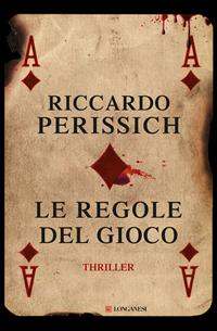 Le regole del gioco - Riccardo Perissich - Libro Longanesi 2012, La Gaja scienza | Libraccio.it