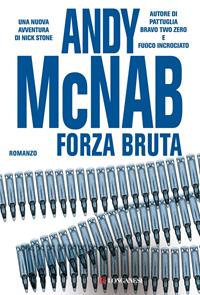 Forza bruta - Andy McNab - Libro Longanesi 2011, La Gaja scienza | Libraccio.it