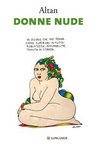 Donne nude - Altan - Libro Longanesi 2011, Nuovo Cammeo | Libraccio.it