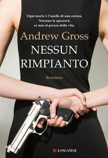 Nessun rimpianto - Andrew Gross - Libro Longanesi 2012, La Gaja scienza | Libraccio.it