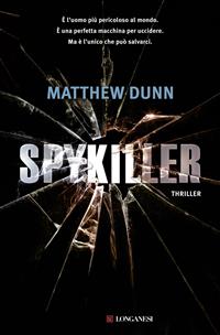 Spykiller - Matthew Dunn - Libro Longanesi 2012, La Gaja scienza | Libraccio.it