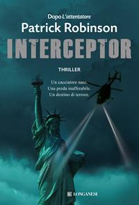 Interceptor - Patrick Robinson - Libro Longanesi 2011, La Gaja scienza | Libraccio.it