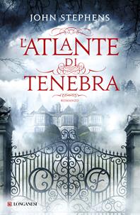 L'atlante di tenebra - John Stephens - Libro Longanesi 2015, La Gaja scienza | Libraccio.it