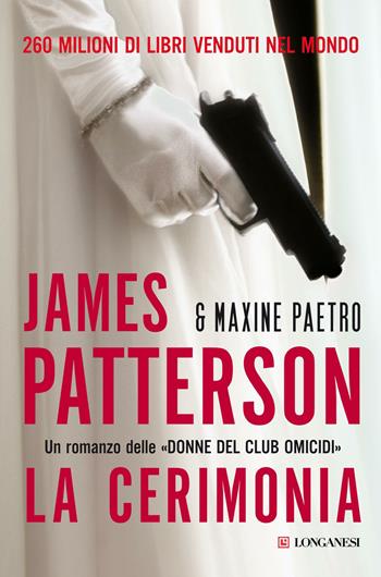 La cerimonia - James Patterson, Maxine Paetro - Libro Longanesi 2012, La Gaja scienza | Libraccio.it