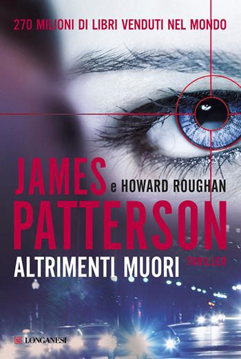 Altrimenti muori - James Patterson, Howard Roughan - Libro Longanesi 2013, La Gaja scienza | Libraccio.it