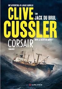 Corsair - Clive Cussler, Jack Du Brul - Libro Longanesi 2011, La Gaja scienza | Libraccio.it