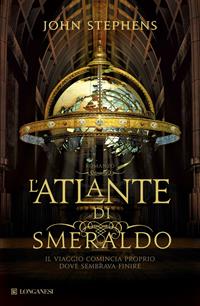 L'atlante di smeraldo - John Stephens - Libro Longanesi 2011, La Gaja scienza | Libraccio.it
