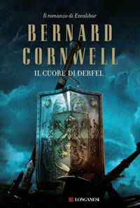 Il cuore di Derfel. Excalibur. Vol. 2 - Bernard Cornwell - Libro Longanesi 2012, La Gaja scienza | Libraccio.it