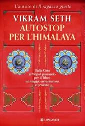 Autostop per l'Himalaya. Dalla Cina al Nepal passando per il Tibet: un viaggio avventuroso e proibito