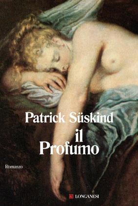 Il profumo - Patrick Süskind - Libro Longanesi 2012, La Gaja scienza | Libraccio.it