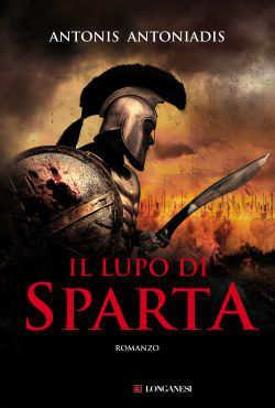 Il lupo di Sparta - Antonis Antoniadis - Libro Longanesi 2013, La Gaja scienza | Libraccio.it