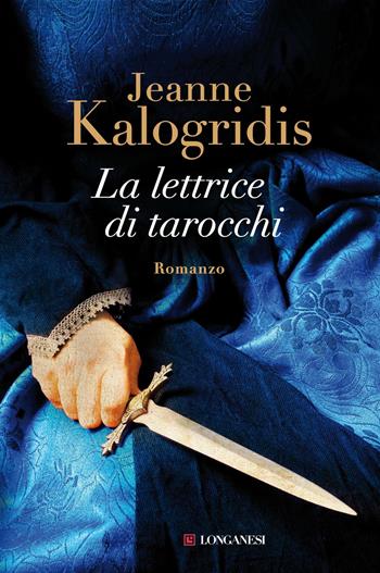 La lettrice di tarocchi - Jeanne Kalogridis - Libro Longanesi 2012, La Gaja scienza | Libraccio.it