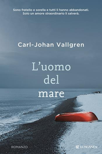 L' uomo del mare - Carl-Johan Vallgren - Libro Longanesi 2013, La Gaja scienza | Libraccio.it