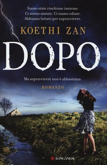 Dopo - Koethi Zan - Libro Longanesi 2014, La Gaja scienza | Libraccio.it