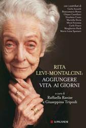 Rita Levi Montalcini: aggiungere vita ai giorni