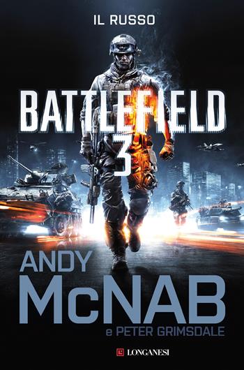 Battlefield 3. Il russo - Andy McNab, Peter Grimsdale - Libro Longanesi 2016, La Gaja scienza | Libraccio.it