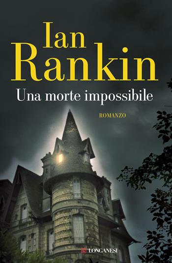 Una morte impossibile - Ian Rankin - Libro Longanesi 2015, La Gaja scienza | Libraccio.it