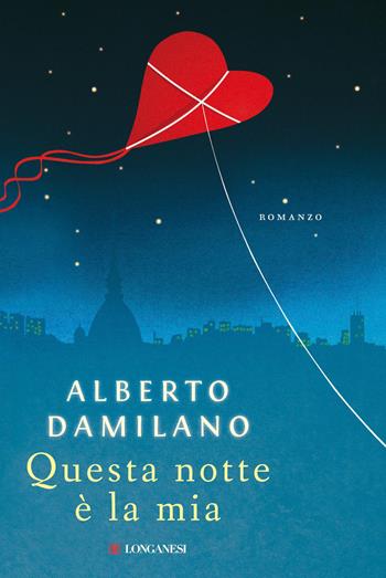 Questa notte è la mia - Alberto Damilano - Libro Longanesi 2013, La Gaja scienza | Libraccio.it