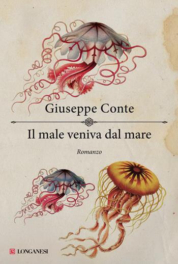 Il male veniva dal mare - Giuseppe Conte - Libro Longanesi 2013, La Gaja scienza | Libraccio.it