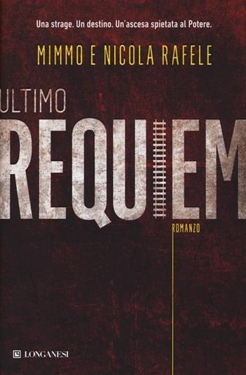 Ultimo requiem - Mimmo Rafele, Nicola Ravera Rafele - Libro Longanesi 2014, La Gaja scienza | Libraccio.it