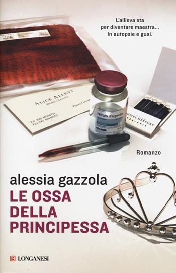 Le ossa della principessa - Alessia Gazzola - Libro Longanesi 2014, La Gaja scienza | Libraccio.it