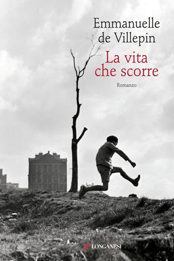 La vita che scorre - Emmanuelle de Villepin - Libro Longanesi 2013, La Gaja scienza | Libraccio.it