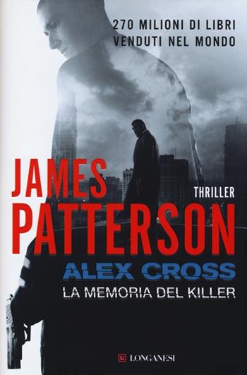 Alex Cross. La memoria del killer - James Patterson - Libro Longanesi 2013, La Gaja scienza | Libraccio.it