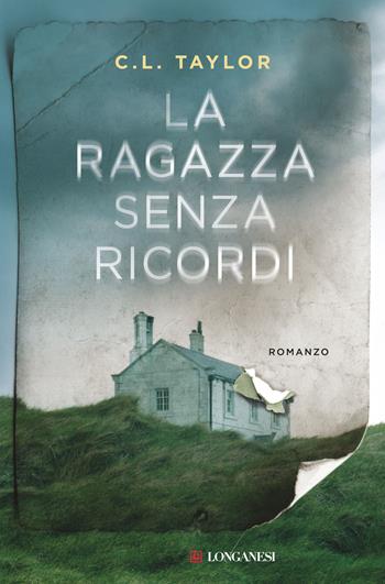 La ragazza senza ricordi - C. L. Taylor - Libro Longanesi 2016, La Gaja scienza | Libraccio.it