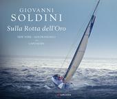 Sulla rotta dell'oro. New York-San Francisco via Capo Horn. Ediz. illustrata