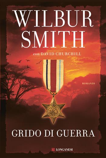 Grido di guerra - Wilbur Smith, David Churchill - Libro Longanesi 2018, I maestri dell'avventura | Libraccio.it