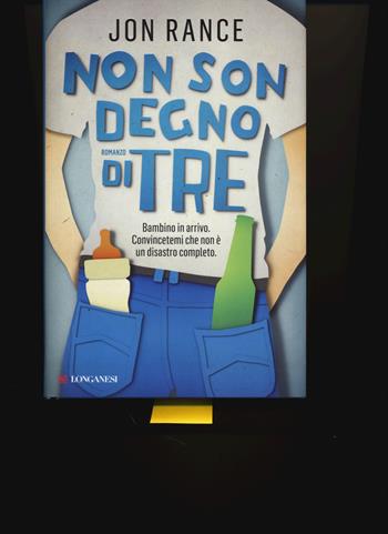 Non son degno di tre - Jon Rance - Libro Longanesi 2014, La Gaja scienza | Libraccio.it