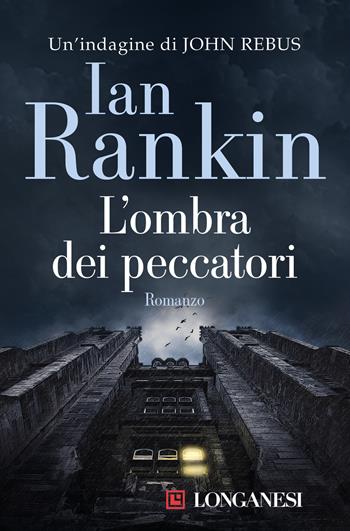 L'ombra dei peccatori. Un'indagine di John Rebus - Ian Rankin - Libro Longanesi 2014, La Gaja scienza | Libraccio.it