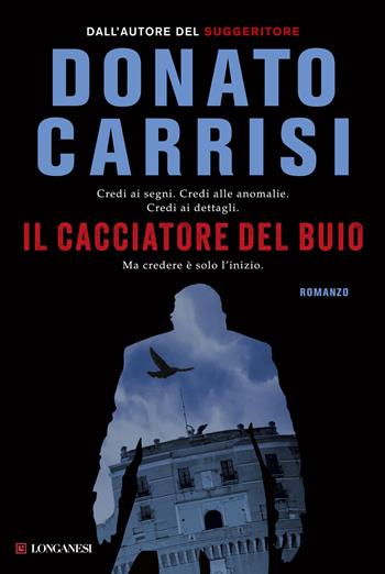 Il cacciatore del buio. La trilogia di Marcus - Donato Carrisi - Libro Longanesi 2014, La Gaja scienza | Libraccio.it