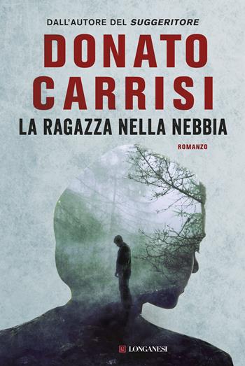 La ragazza nella nebbia - Donato Carrisi - Libro Longanesi 2015, La Gaja scienza | Libraccio.it