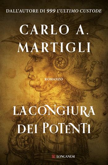La congiura dei potenti - Carlo A. Martigli - Libro Longanesi 2014, La Gaja scienza | Libraccio.it