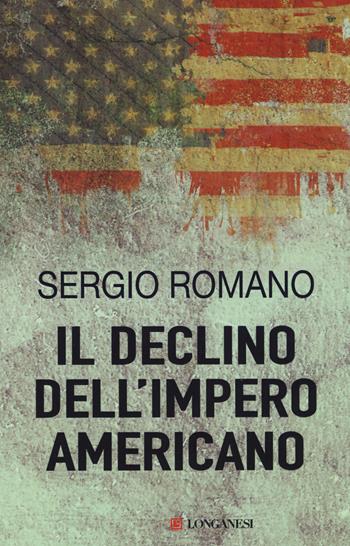Il declino dell'impero americano - Sergio Romano - Libro Longanesi 2014, Le spade | Libraccio.it