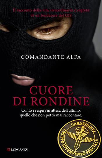 Cuore di rondine - Comandante Alfa - Libro Longanesi 2015, Nuovo Cammeo | Libraccio.it