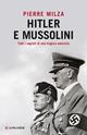 Hitler e Mussolini - Pierre Milza - Libro Longanesi 2015, Storica | Libraccio.it