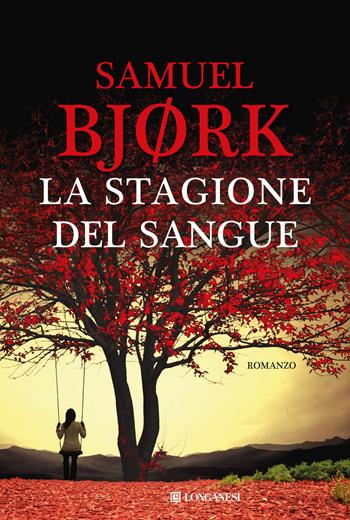 La stagione del sangue - Samuel Bjørk - Libro Longanesi 2016, La Gaja scienza | Libraccio.it