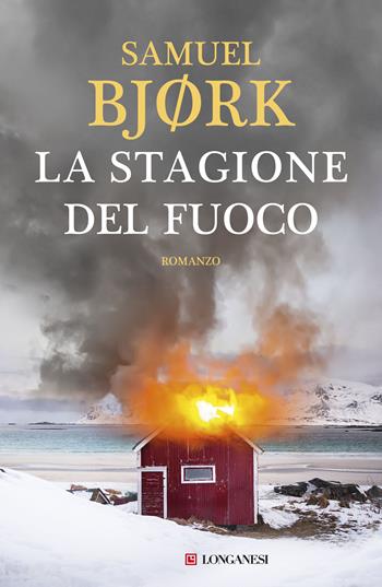 La stagione del fuoco - Samuel Bjørk - Libro Longanesi 2019, La Gaja scienza | Libraccio.it