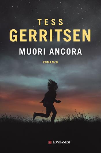 Muori ancora - Tess Gerritsen - Libro Longanesi 2015, La Gaja scienza | Libraccio.it
